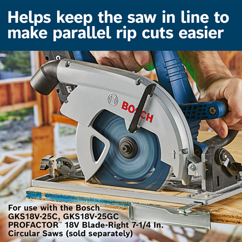 Bosch GKS18V-25C, GKS18V-25GC PROFACTOR™ 18V Blade-Right 7-1/4 In. Circular Saws. Helps keep the saw in line to make parallel rip cuts easier.