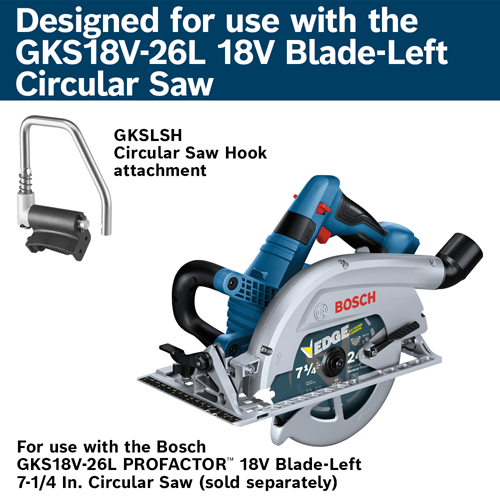 Bosch GKS18V-26L PROFACTOR™ 7-1/4 In. circular saw and GKSLSH circular saw hook attachment.