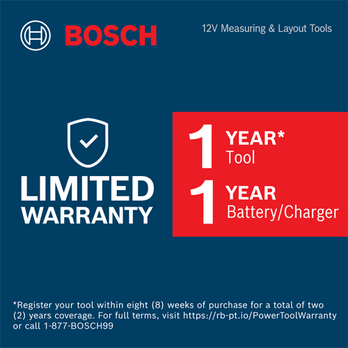 Bosch "12V Measuring & Layout Tools" Limited Warranty: 1 YEAR Tool, 1 YEAR Battery/Charger.  See details at https://rb-pt.io/PowerToolWarranty or call 1-877-BOSCH99.