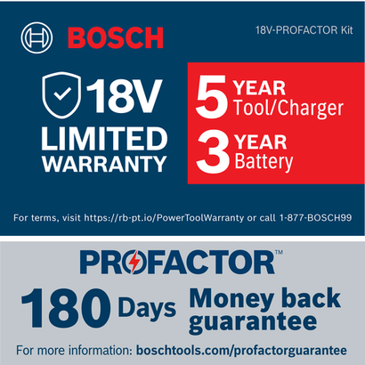 Bosch 18V-PROFACTOR Kit, 5 Year Tool/Charger, 3 Year Battery, 180 Days Money back guarantee; see https://rb-pt.io/PowerToolWarranty or call 1-877-BOSCH99, and boschtools.com/profactorguarantee.