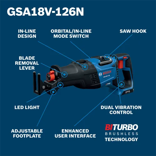 Bosch GSA18V-126N reciprocating saw with IN-LINE DESIGN, ORBITAL/IN-LINE MODE SWITCH, BLADE REMOVAL LEVER, LED LIGHT, SAW HOOK, ADJUSTABLE FOOTPLATE, ENHANCED USER INTERFACE, and DUAL VIBRATION CONTROL. Features BITURBO BRUSHLESS TECHNOLOGY.