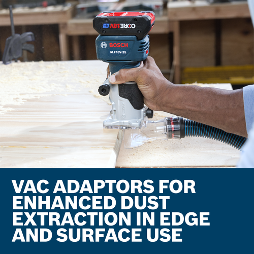 Bosch GLF18V-25 router with "VAC ADAPTORS FOR ENHANCED DUST EXTRACTION IN EDGE AND SURFACE USE" text.