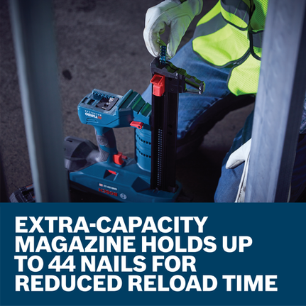 Bosch nail gun, with EXTRA-CAPACITY MAGAZINE, holds up TO 44 NAILS FOR REDUCED RELOAD TIME.