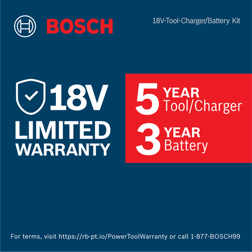 Bosch 18V Limited Warranty of 5 Years for Tool and Charger and 3 Years for Battery on 18V Tool-Charger/Battery Kits.